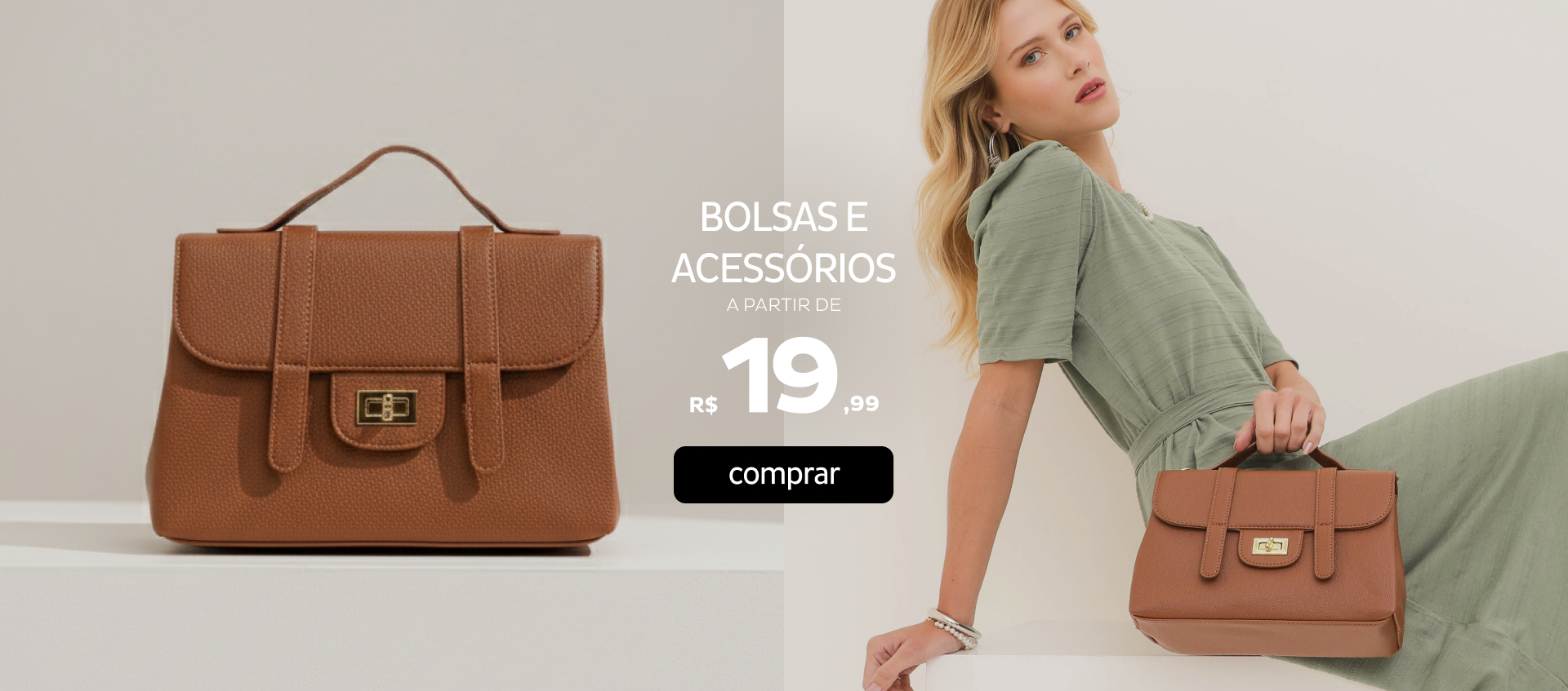 Bolsas e Acessórios a partir de R$19,99 Bolsas e Acessórios a partir de R$19,99