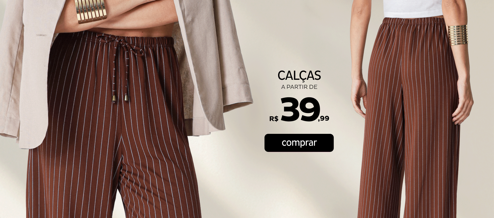 Calças a partir de R$39,99 Calças a partir de R$39,99