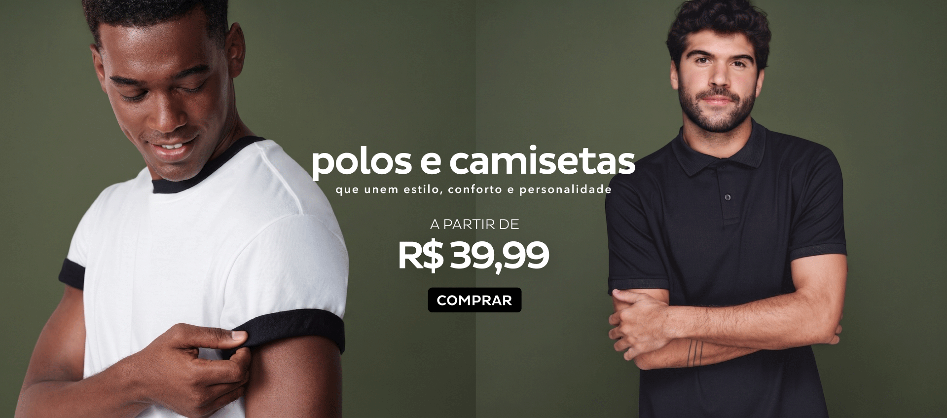 Polos e Camisetas a partir de R$39,99 Polos e Camisetas a partir de R$39,99